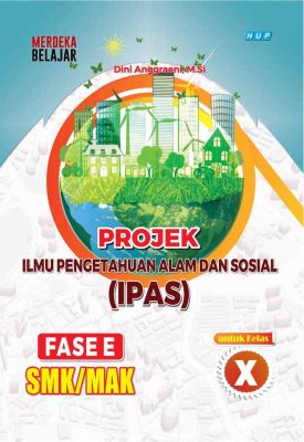 Projek Ilmu Pegetahuan Alam dan Sosial (IPAS)  Fase E SMK/MAK untuk kelas X