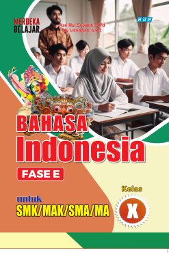 Alternative view of BAHASA INDONESIA  SMK/MAK/SMA/MA untuk kelas X Fase E