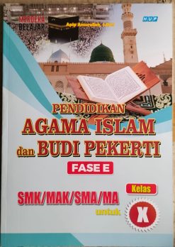 PENDIDIKAN AGAMA ISLAM DAN BUDI PEKERTI Fase E Untuk SMK/MAK/SMA/MA UNTUK KELAS X