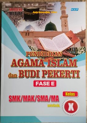 PENDIDIKAN AGAMA ISLAM DAN BUDI PEKERTI Fase E Untuk SMK/MAK/SMA/MA UNTUK KELAS X